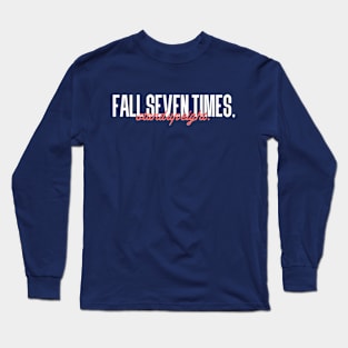 Fall seven times, Stand up eight Long Sleeve T-Shirt